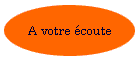 A votre �coute
